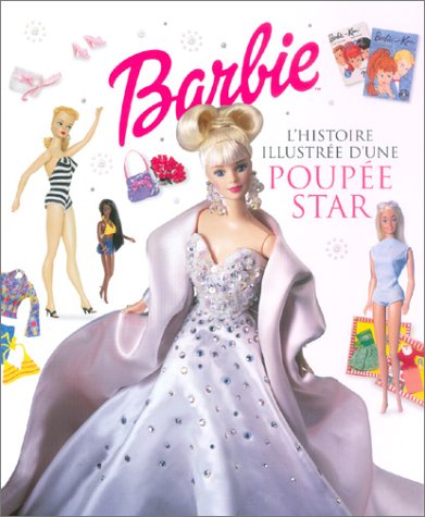 Barbie: histoire illustrée d'une poupée star