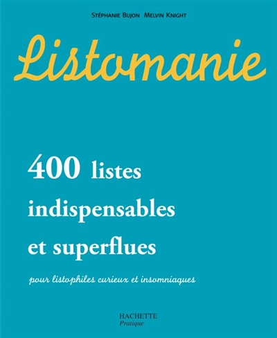 Listomanie : 400 listes indispensables et superflues, pour listophiles curieux et insomniaques