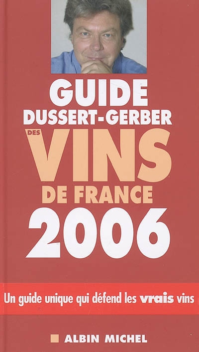 Guide Dussert-Gerber des vins de France 2006 : un guide unique qui défend les vrais vins