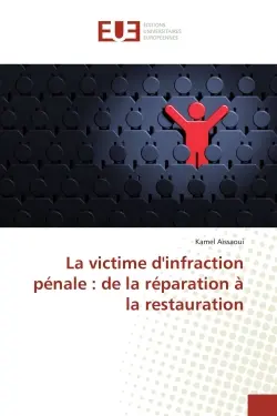 La victime d'infraction pénale : de la réparation à la restauration
