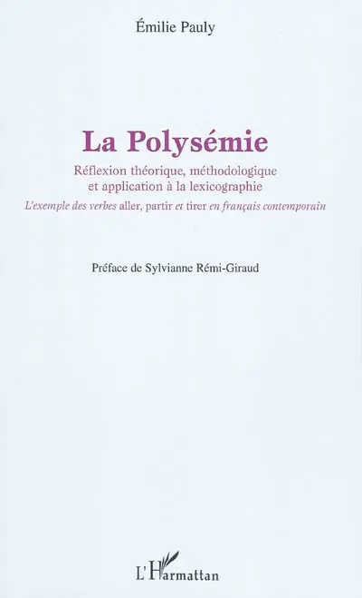La polysémie : réflexion théorique, méthodologique et application à la lexicographie : l'exemple des verbes aller, partir et tirer en français contemporain