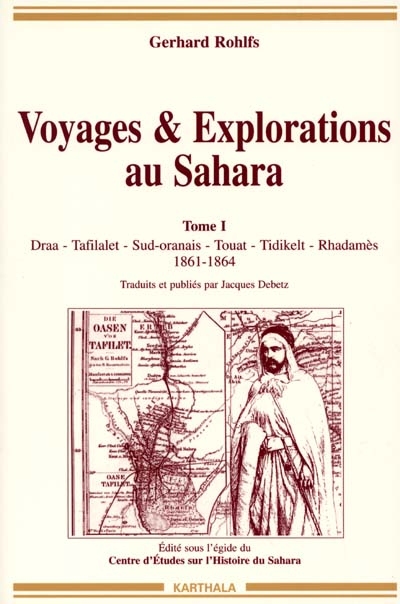 Voyages et explorations au Sahara. Vol. 1. Draa, Tafilalet, Sud-oranais, Touat, Tidikelt, Rhadamès : 1861-1864