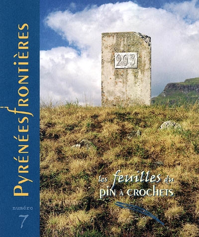 Feuilles du Pin à crochets (Les), n° 7. Pyrénées frontières : représentations et réalités