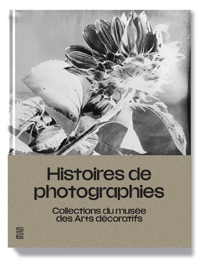 Histoires de photographies : collections du Musée des arts décoratifs