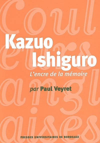 Kazuo Ishiguro : l'encre de la mémoire