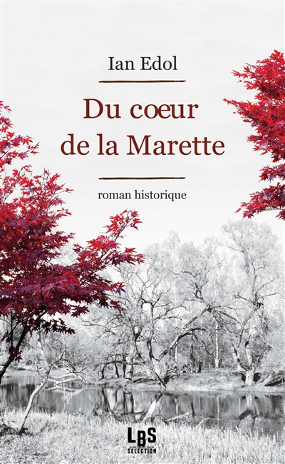 Du coeur de la Marette : roman historique