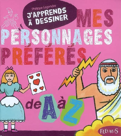 J'apprends à dessiner mes personnages préférés de A à Z