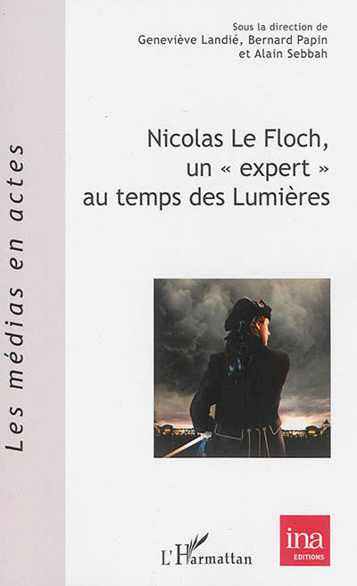 Nicolas Le Floch, un expert au temps des Lumières : actes de la journée d'études du 22 mars 2013 à l'Université Paris 3 Sorbonne Nouvelle