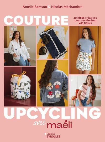 Couture upcycling avec Maéli : 20 idées créatives pour revaloriser vos tissus