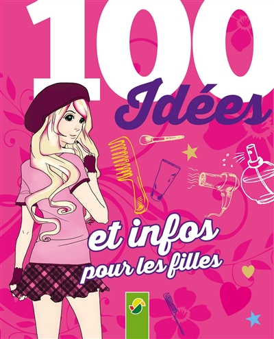 100 idées et infos pour les filles