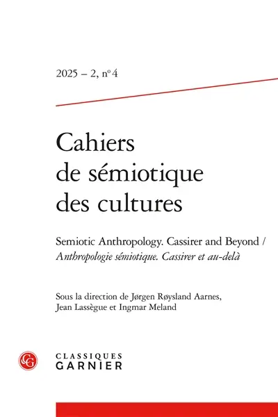 Cahiers de sémiotique des cultures, n° 4 (2025). Semiotic anthropology : Cassirer and beyond. Anthropologie sémiotique : Cassirer et au-delà
