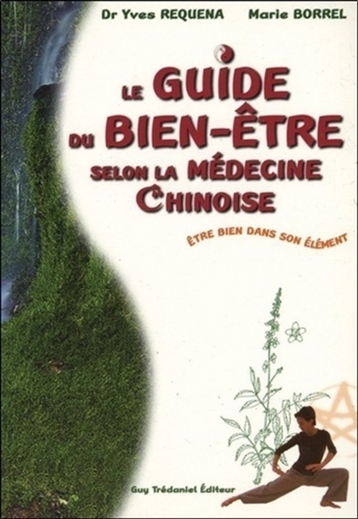 Le guide du bien-être selon la médecine chinoise : être bien dans son élément
