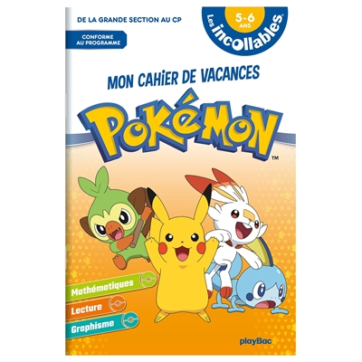 Les incollables, Pokémon : mon cahier de vacances : de la grande section au CP, 5-6 ans, conforme au programme