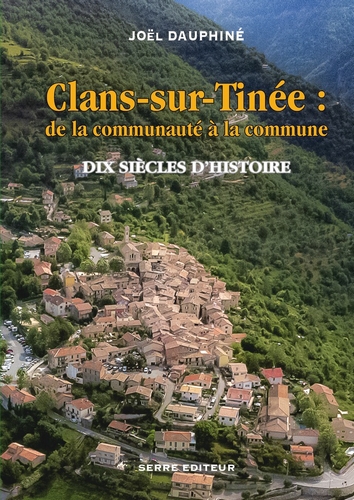 Clans-sur-Tinée : de la communauté à la commune : dix siècles d'histoire