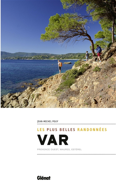 Var : les plus belles randonnées : Provence Ouest, Maures, Estérel