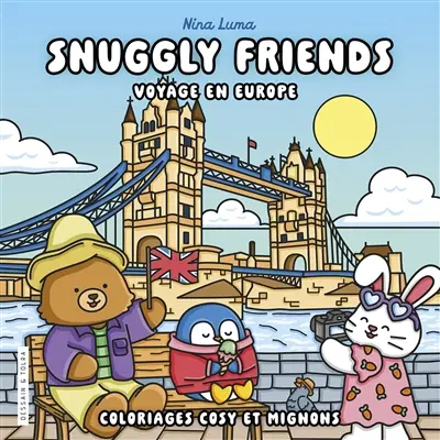 Snuggly friends : voyage en Europe : coloriages cosy et mignons