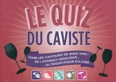 Le quiz du caviste : pour les amateurs de bons vins ! : de l'apprenti oenologue... au dégustateur éclairé