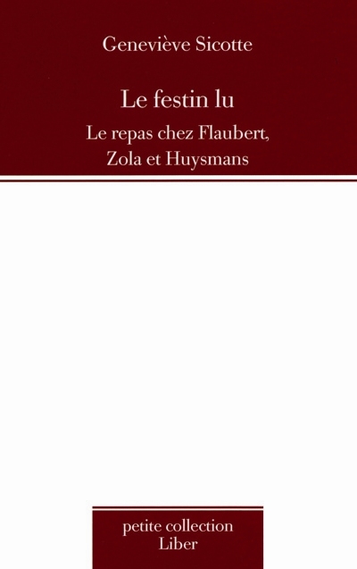 Le festin lu : le repas chez Flaubert, Zola et Huysmans