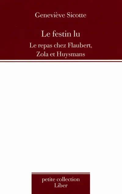 Le festin lu : le repas chez Flaubert, Zola et Huysmans