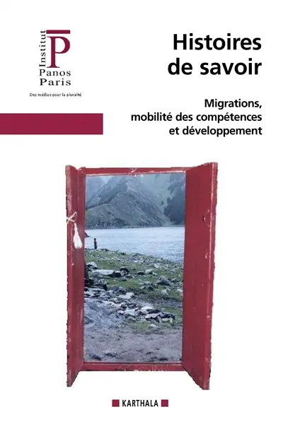 Histoires de savoir : migrations, mobilité des compétences et développement