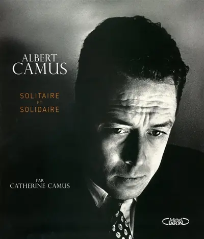 Albert Camus : solitaire et solidaire