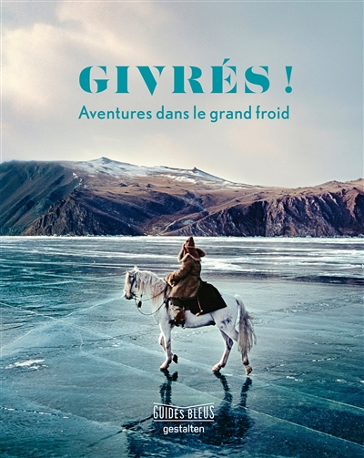Givrés ! : aventures dans le grand froid