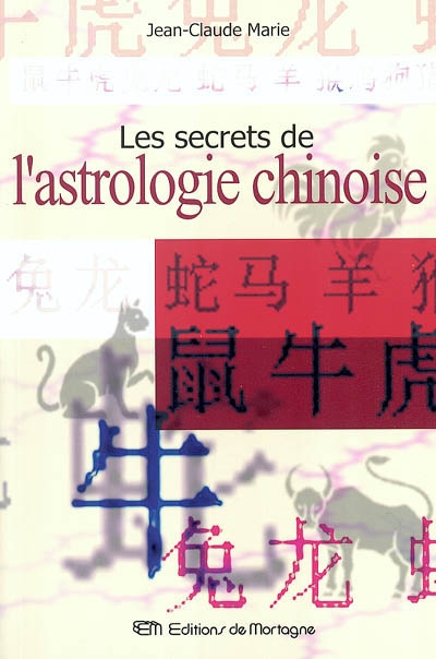 Les Secrets de l'astrologie chinoise