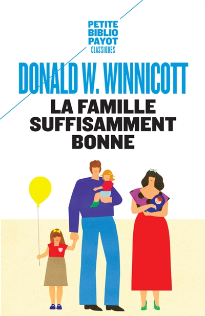 La famille suffisamment bonne - Donald Woods Winnicott