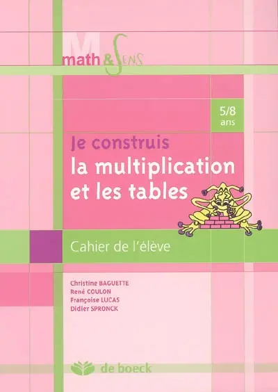 Je construis la multiplication et les tables : cahier de l'élève, 5-8 ans