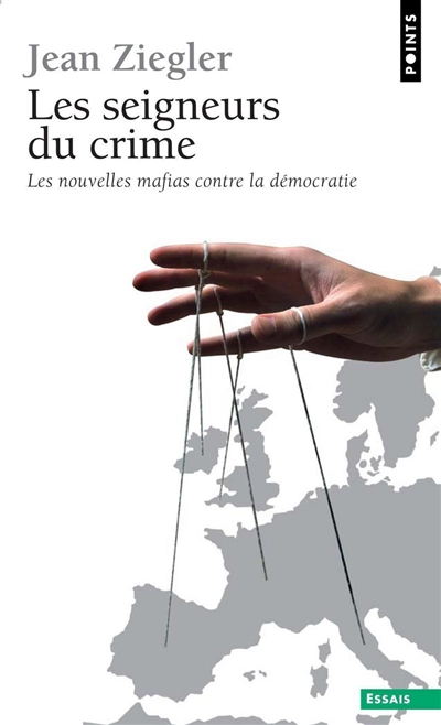 Les seigneurs du crime : les nouvelles mafias contre la démocratie