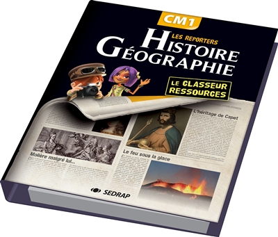 Les reporters histoire-géographie, CM1 : le classeur ressources