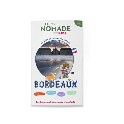Bordeaux : s'amuser, explorer, dormir, manger : 7-10 ans