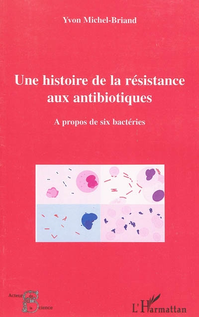 Une histoire de la résistance aux antibiotiques : à propos de six bactéries