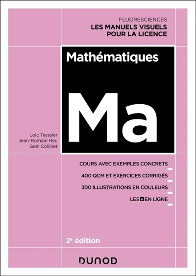 Mathématiques, Ma : cours avec exemples concrets, 350 QCM et exercices corrigés Mathématiques, Ma : cours avec exemples concrets, 350 QCM et exercices corrigés