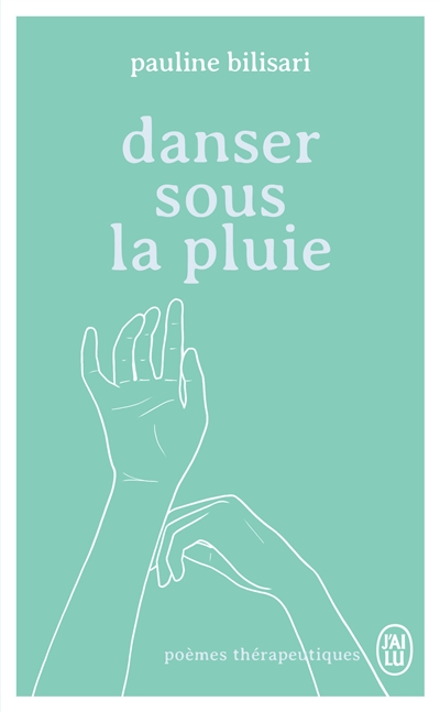 Danser sous la pluie : poèmes thérapeutiques