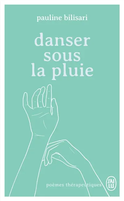 Danser sous la pluie : poèmes thérapeutiques