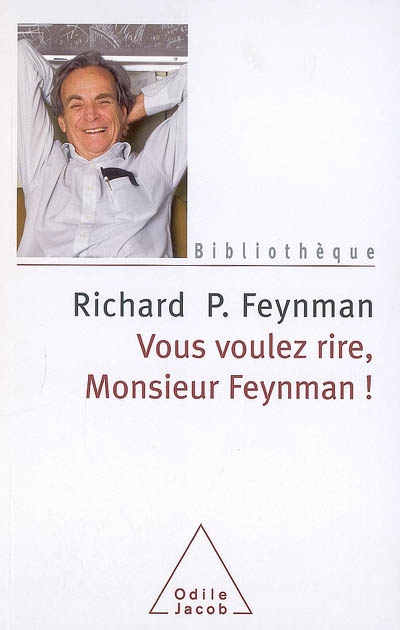 Vous voulez rire, monsieur Feynman ! : entretiens avec Ralph Leighton