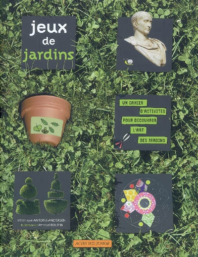 Jeux de jardins : un cahier d'activités pour découvrir l'art des jardins