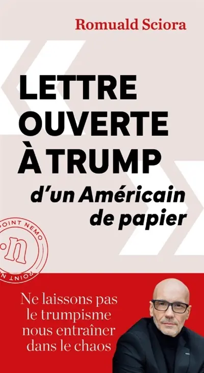 Lettre ouverte à Trump d'un Américain de papier : ne laissons pas le trumpisme nous entraîner dans le chaos