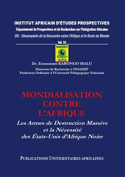 Mondialisation contre l'Afrique : Les Armes de Destruction Massive et la Nécessité des Etats-Unis d'Afrique Noire