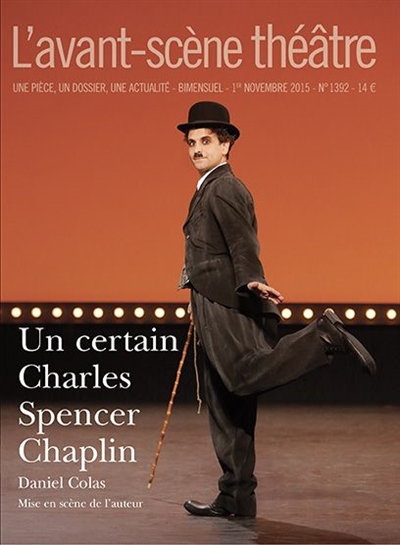 Avant-scène théâtre (L'), n° 1392. Un certain Charles Spencer Chaplin