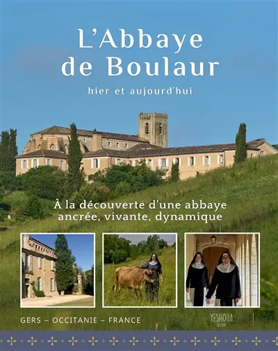 L'abbaye de Boulaur : hier et aujourd'hui : un site magnifique en plein Gers, une abbaye qui a traversé les siècles, une communauté féminine pleine de vie, un lieu de grande sérénité