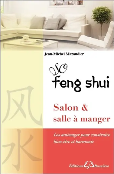 So feng shui. La pièce à vivre : salle à manger-salon