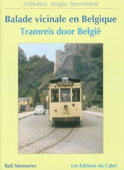 Balade vicinale en Belgique : 1950-1975. Tramreis in België : 1950-1975