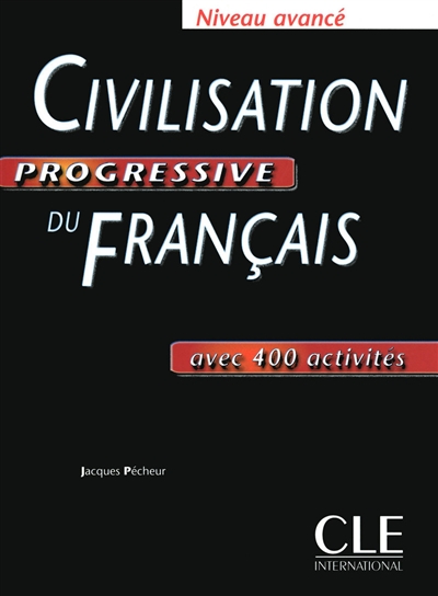 Civilisation progressive du français, niveau avancé : avec 400 activités