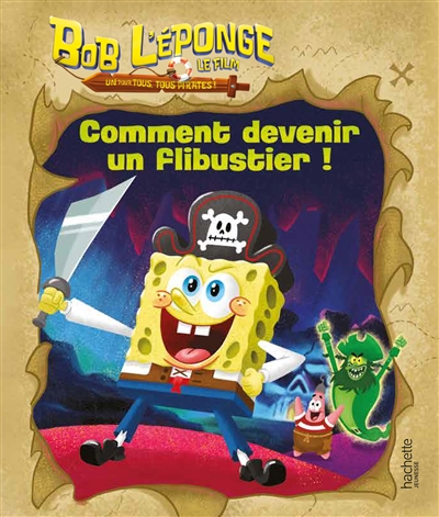 Bob l'éponge : un pour tous, tous pirates ! le film : Comment devenir un flibustier !