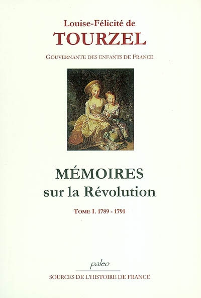 Mémoires sur la Révolution. Vol. 1. 1789-1791