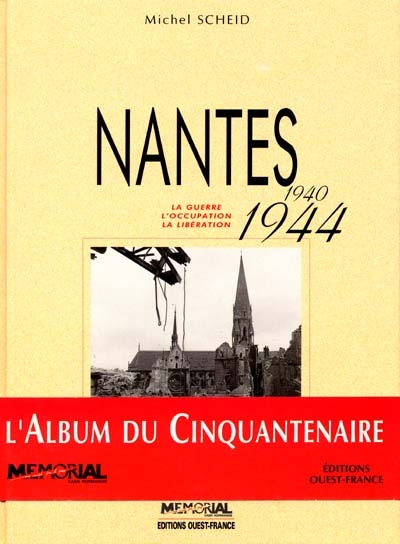 Nantes, 1940-1944 : la guerre, l'Occupation, la Libération