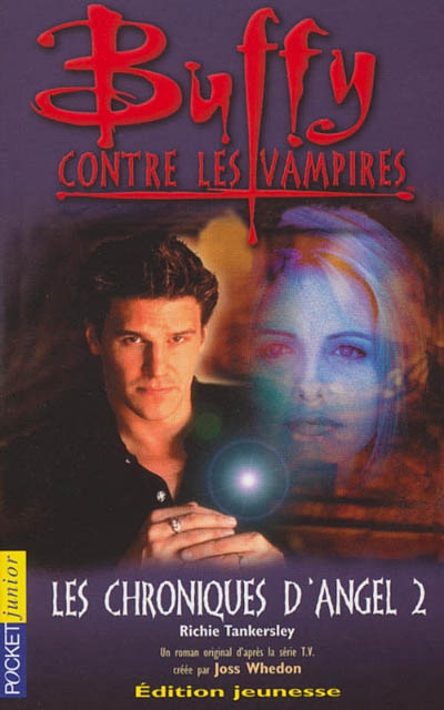 Buffy contre les vampires. Vol. 7. Les chroniques d'Angel 2 : d'après la série TV créée par Joss Whedon
