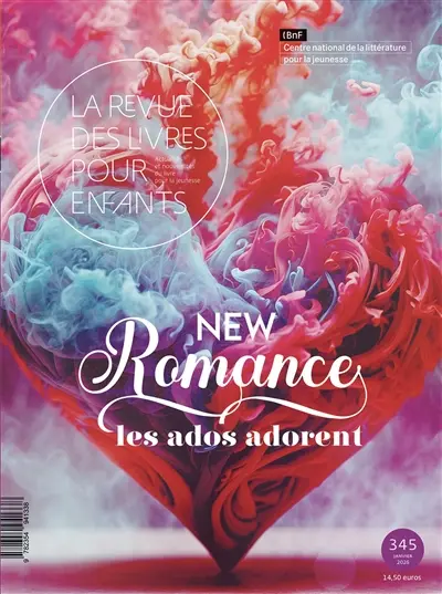 Revue des livres pour enfants (La), n° 345. New romance : les ados adorent